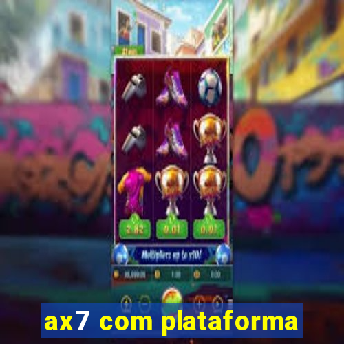 ax7 com plataforma